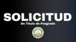 Procedimiento para la solicitud de Título de Posgrado